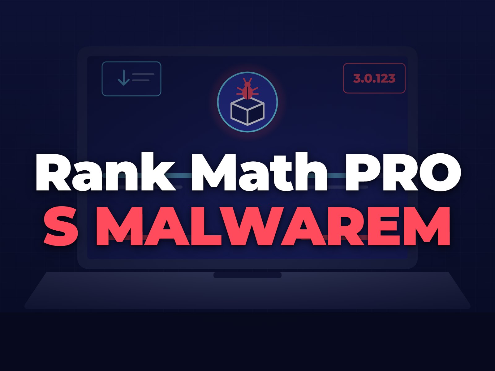 Placený Rank Math PRO&nbsp;šířil malware: kdo aktualizoval v&nbsp;noci na&nbsp;16.&nbsp;října, má problém